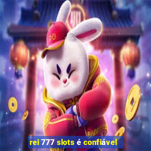 rei 777 slots é confiável