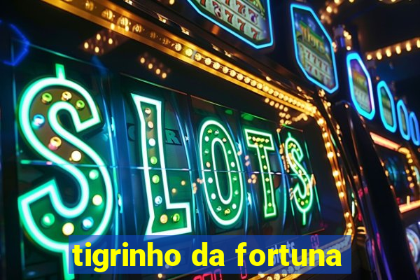 tigrinho da fortuna