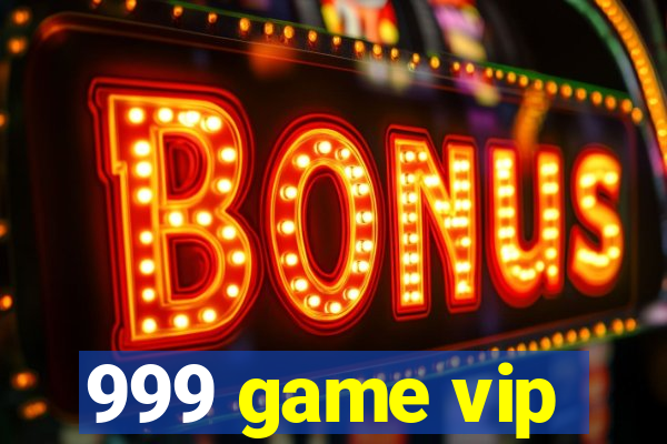 999 game vip