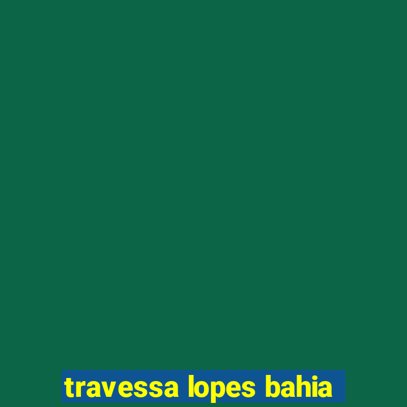 travessa lopes bahia