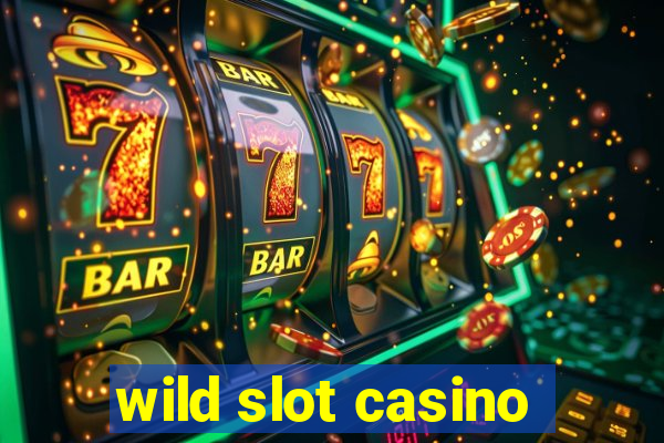 wild slot casino