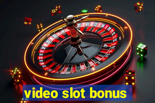 video slot bonus