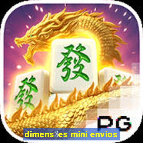 dimens玫es mini envios