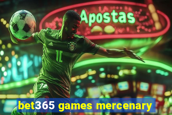 bet365 games mercenary