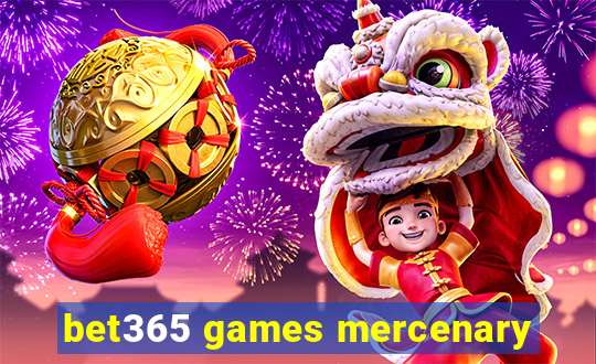 bet365 games mercenary