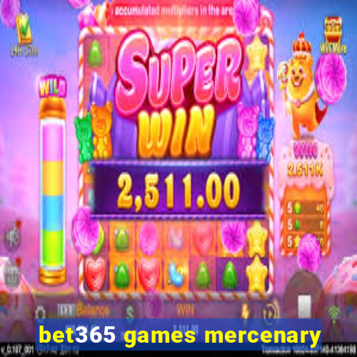 bet365 games mercenary