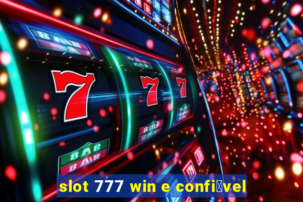 slot 777 win e confi谩vel