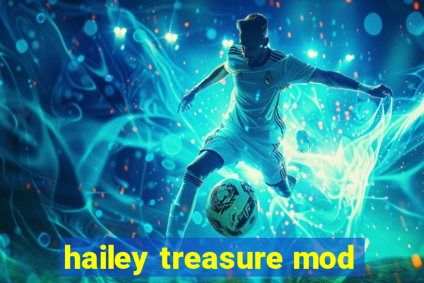 hailey treasure mod