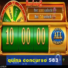 quina concurso 583