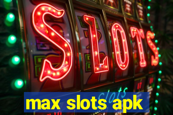 max slots apk