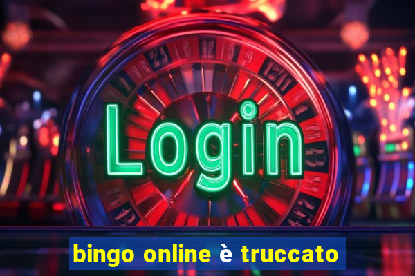 bingo online è truccato