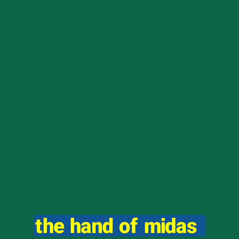 the hand of midas