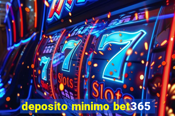 deposito minimo bet365