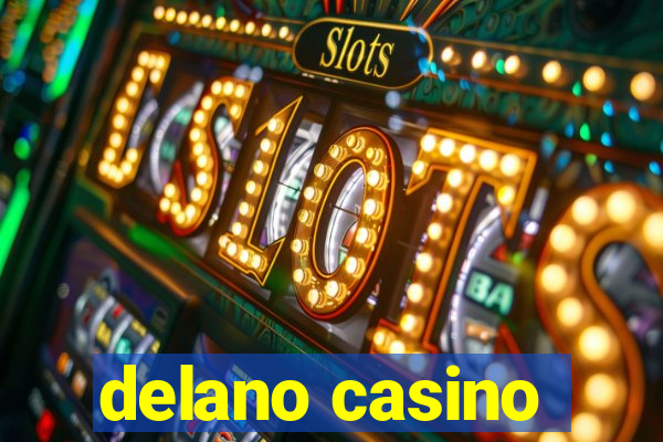 delano casino