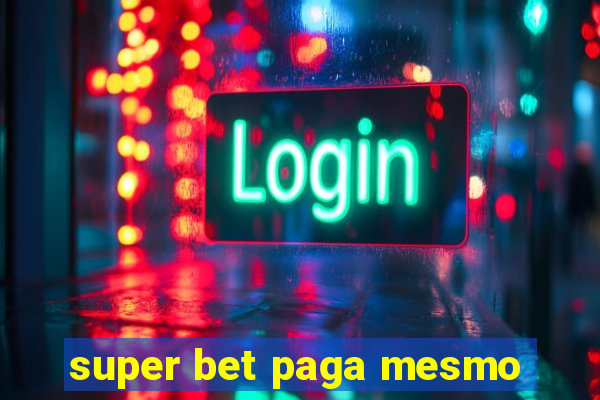 super bet paga mesmo