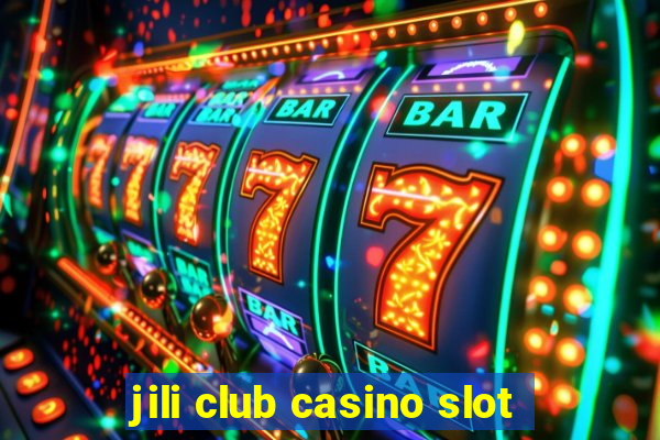 jili club casino slot