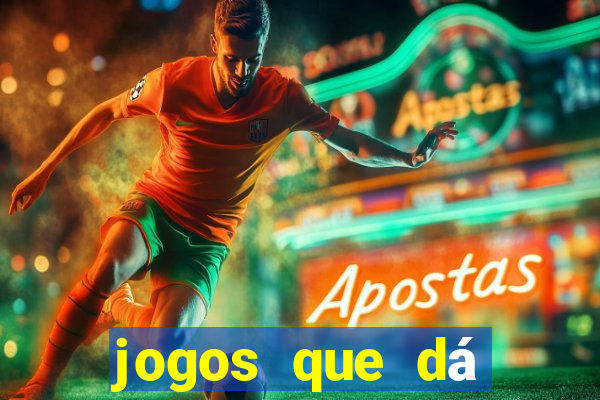 jogos que dá dinheiro sem precisar depositar