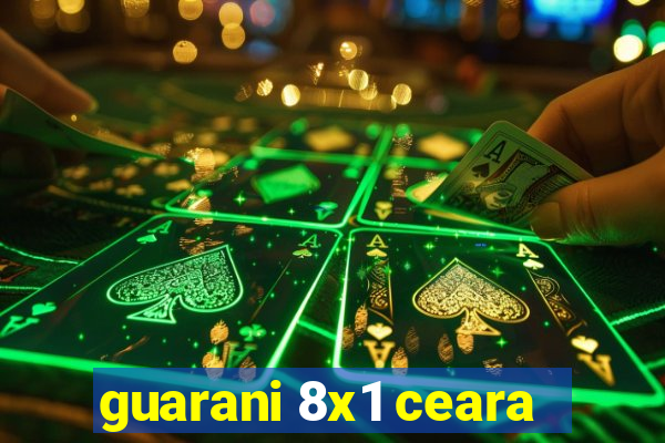 guarani 8x1 ceara