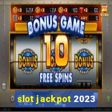 slot jackpot 2023