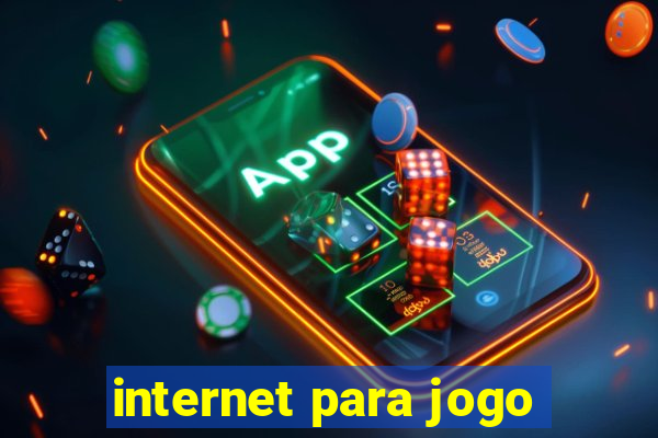 internet para jogo