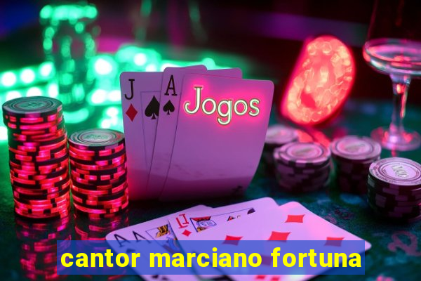 cantor marciano fortuna