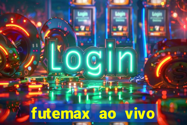 futemax ao vivo sem anúncio