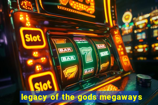 legacy of the gods megaways