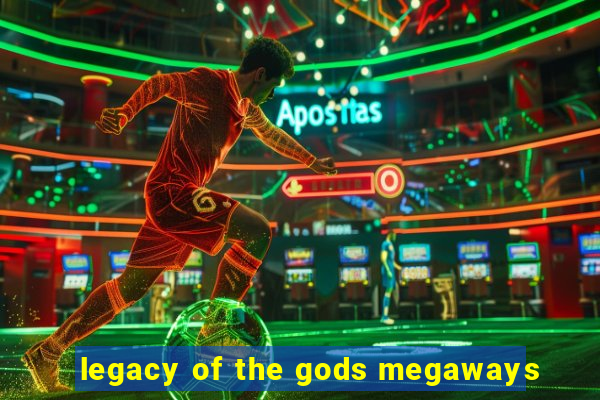 legacy of the gods megaways