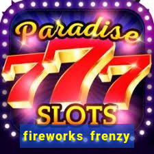 fireworks frenzy slot game