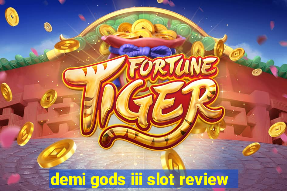 demi gods iii slot review