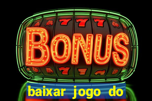 baixar jogo do tigrinho verdadeiro