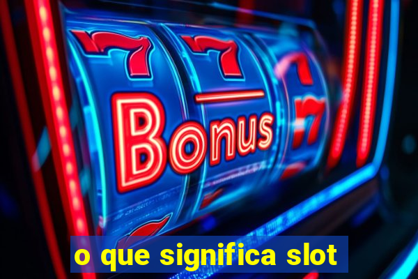 o que significa slot