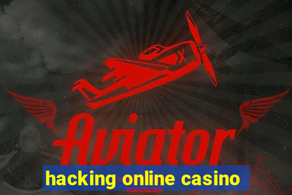 hacking online casino