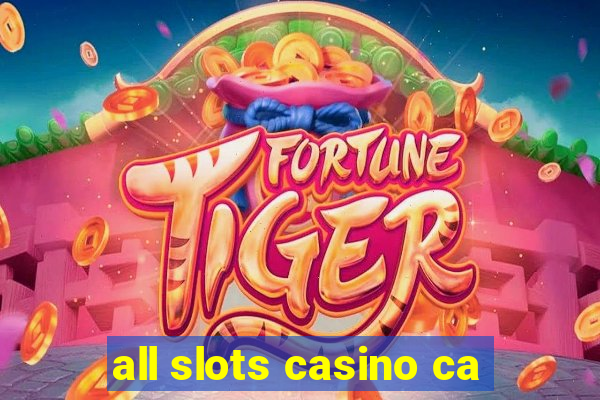 all slots casino ca