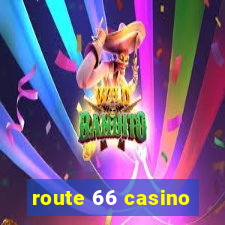 route 66 casino