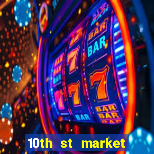 10th st market live casino