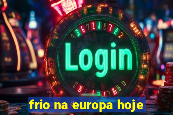 frio na europa hoje