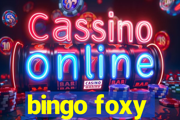 bingo foxy