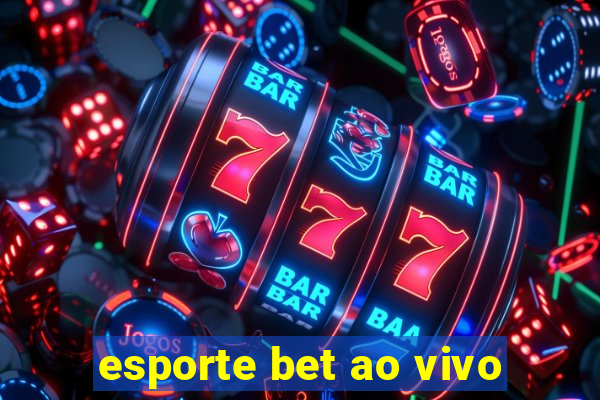 esporte bet ao vivo