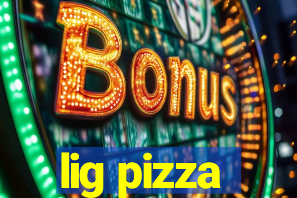 lig pizza