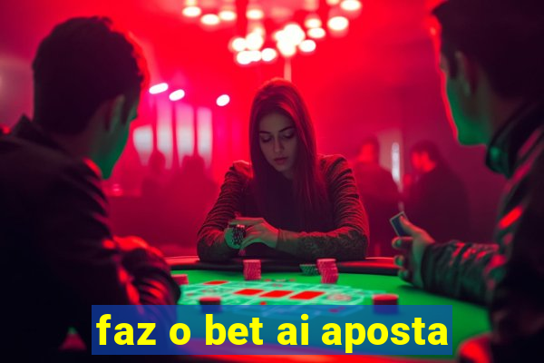 faz o bet ai aposta