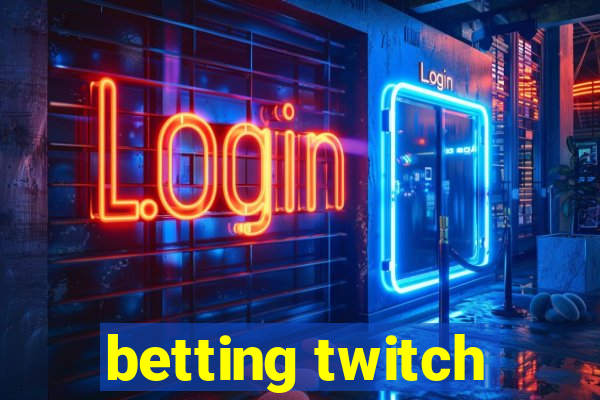 betting twitch