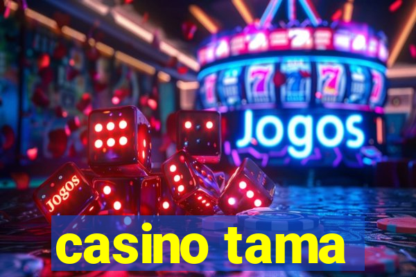 casino tama