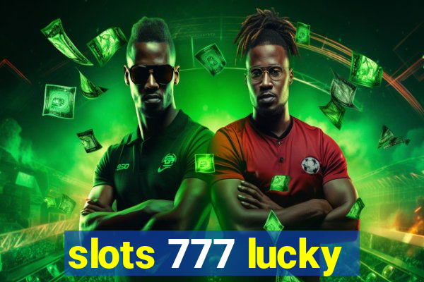 slots 777 lucky