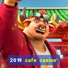 2019 cafe casino no deposit bonus codes