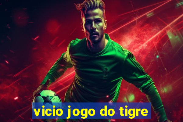 vicio jogo do tigre