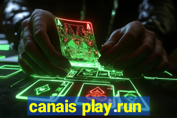 canais play.run