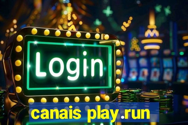 canais play.run