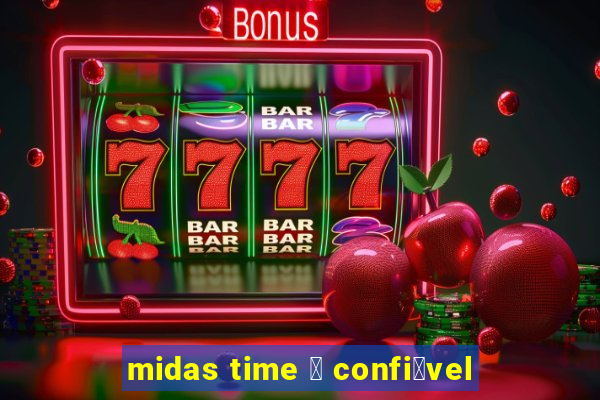 midas time 茅 confi谩vel