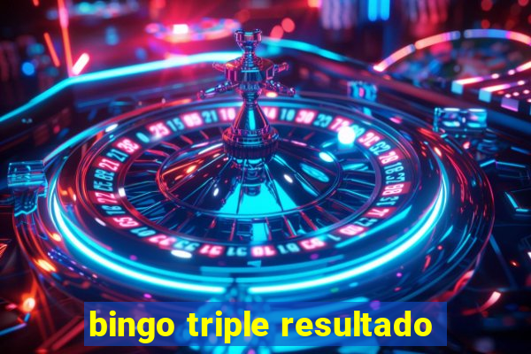 bingo triple resultado